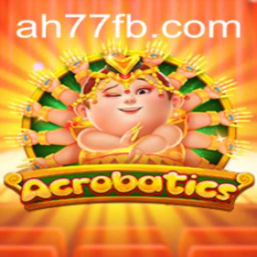 Acrobatics: Unleashing the Thrill with AH77